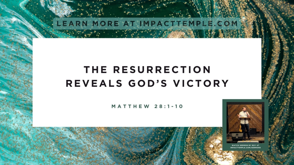 The Resurrection Reveals God’s Victory sermon for Easter 2025